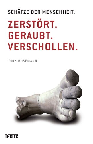 Schätze der Menschheit: Zerstört. Geraubt. Verschollen.
