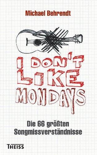 I don't like Mondays: Die 66 größten Songmissverständnisse
