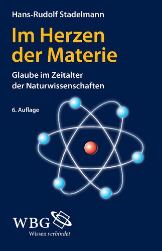 Im Herzen der Materie: Glaube im Zeitalter der Naturwissenschaften