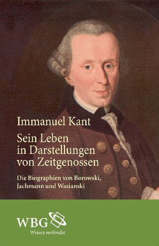 Immanuel Kant: Sein Leben in Darstellungen von Zeitgenossen