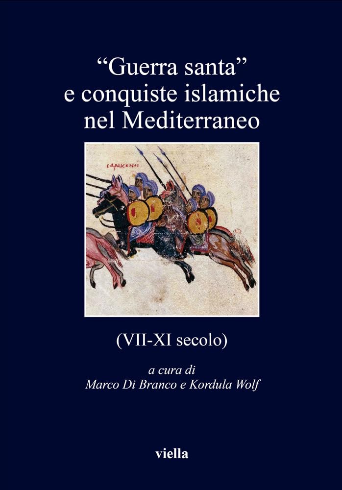 "Guerra santa" e conquiste islamiche nel Mediterraneo (VII-XI secolo)