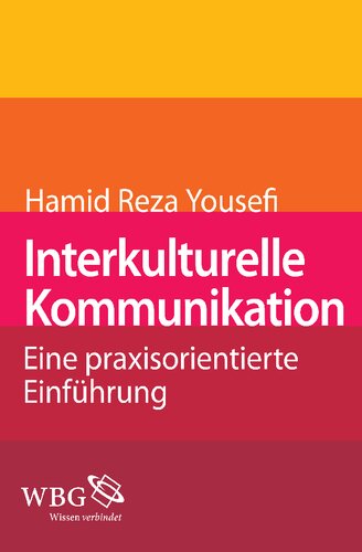 Interkulturelle Kommunikation: Eine praxisorientierte Einführung