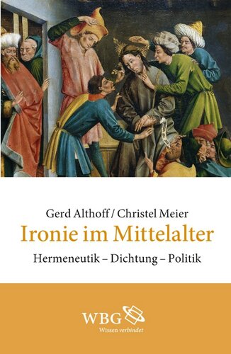 Ironie im Mittelalter: Hermeneutik - Dichtung - Politik