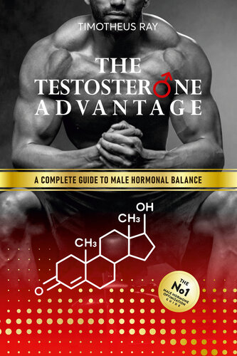 The Testosterone Advantage: A Complete Guide to Male Hormonal Balance and Endocrine Health