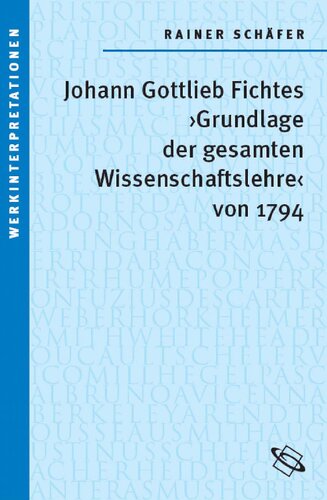 Fichtes 'Grundlage der gesammten Wissenschaftslehre' von 1794
