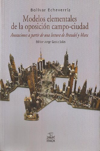 Modelos Elementales de La Oposicion Campo Ciudad. Anotaciones a partir de una lectura de Braudel y Marx