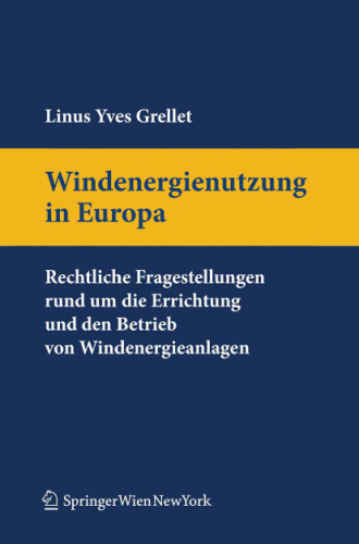 Windenergienutzung in Europa: Rechtliche Fragestellungen rund um die Errichtung und den Betrieb von Windenergieanlagen. (German Edition)