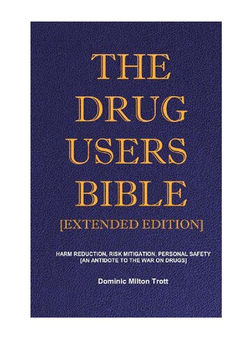 The Drug Users Bible [Extended Edition]: Harm Reduction, Risk Mitigation, Personal Safety