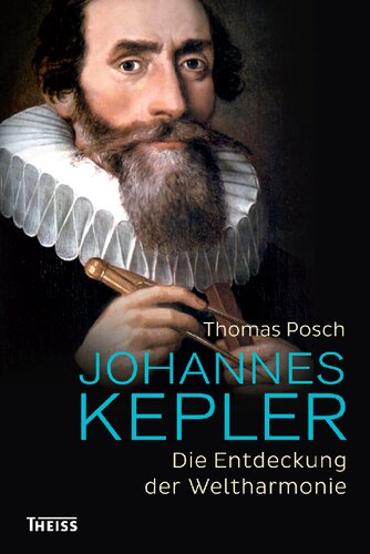Johannes Kepler: Die Entdeckung der Weltharmonie