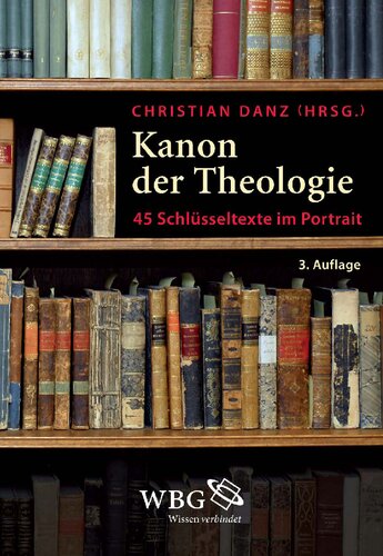 Kanon der Theologie: 45 Schlüsseltexte im Portrait