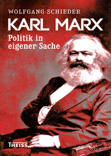 Karl Marx: Politiker in eigener Sache