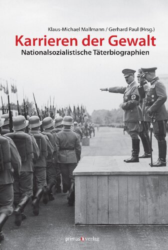 Karrieren der Gewalt: nationalsozialistische Täterbiographien
