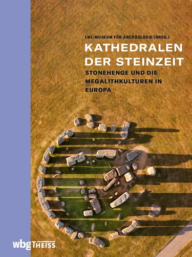 Kathedralen der Steinzeit: Stonehenge und die europäischen Megalithkulturen