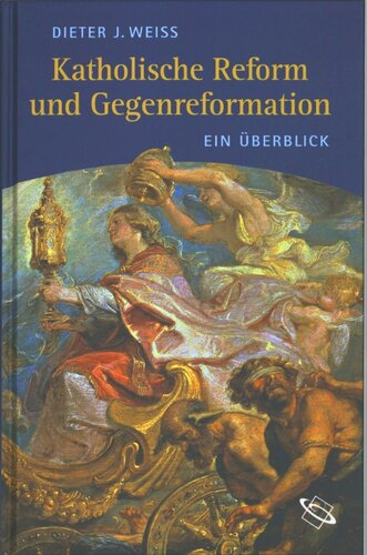 Katholische Reform und Gegenreformation: Ein Überblick