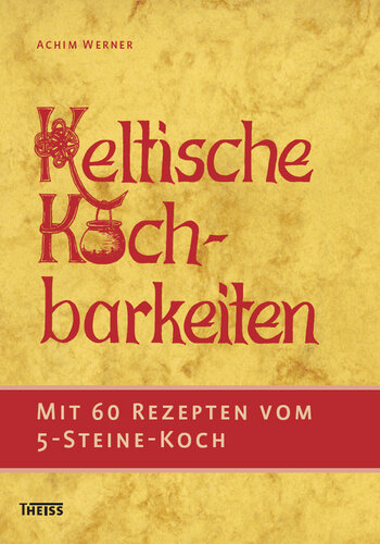 Keltische Kochbarkeiten: Mit 60 Rezepten vom 