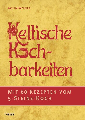 Keltische Kochbarkeiten: Mit 60 Rezepten vom 