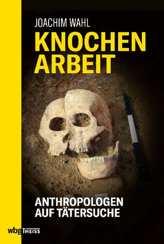 Knochenarbeit: Anthropologen auf Tätersuche