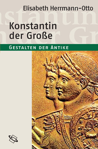 Konstantin Der Grosse: Gestalten Der Antike