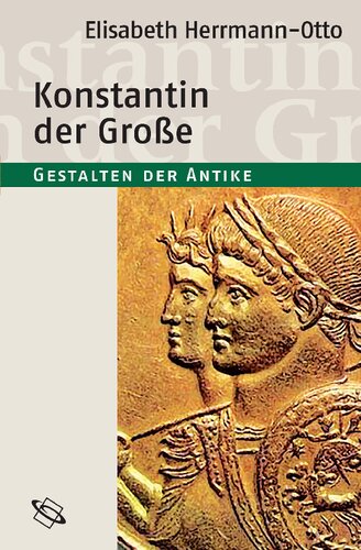 Konstantin Der Grosse: Gestalten Der Antike