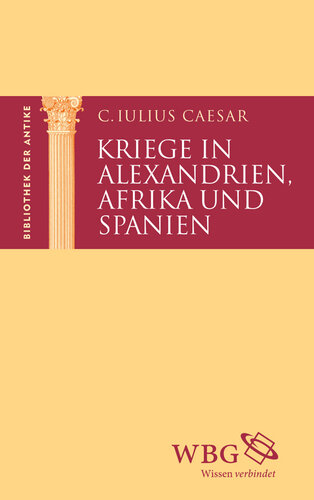Kriege in Alexandrien, Afrika und Spanien: Herausgegeben:Baier, Thomas;Mitarbeit:Jahn, Carolin