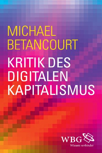 Kritik des digitalen Kapitalismus: Übersetzung:Weltecke, Manfred