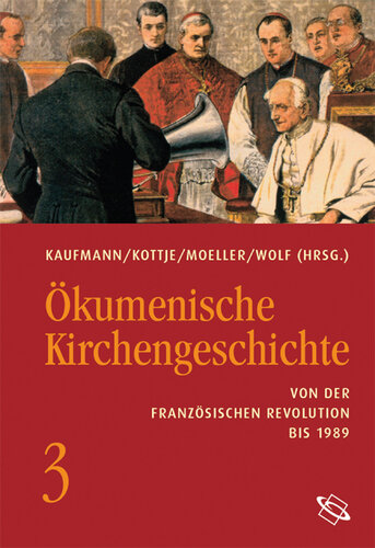 Ökumenische Kirchengeschichte: Band III: Von der Französischen Revolution bis 1989