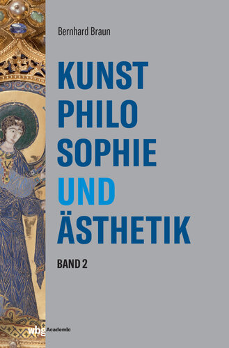 Geschichte der Kunstphilosophie und Ästhetik: bildende Kunst und Architektur von der Urgeschichte bis heute