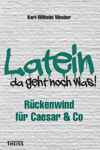 Latein - da geht noch was!: Rückenwind für Caesar & Co