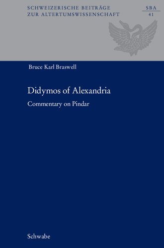 Didymos of Alexandria: Commentary on Pindar (Schweizerische Beitrage Zur Altertumswissenschaft)
