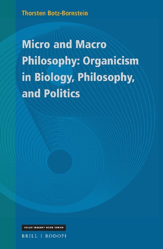 Micro and Macro Philosophy: Organicism in Biology, Philosophy, and Politics (Value Inquiry Book, 353)