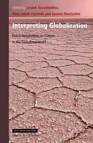 Interpreting Globalization Polish Perspectives on Culture in the Globalized World (Value Inquiry Book / Central European Value Studies, 361)