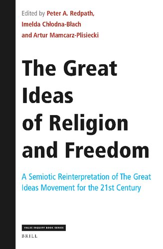 The Great Ideas of Religion and Freedom A Semiotic Reinterpretation of The Great Ideas Movement for the 21st Century (Value Inquiry, 369)