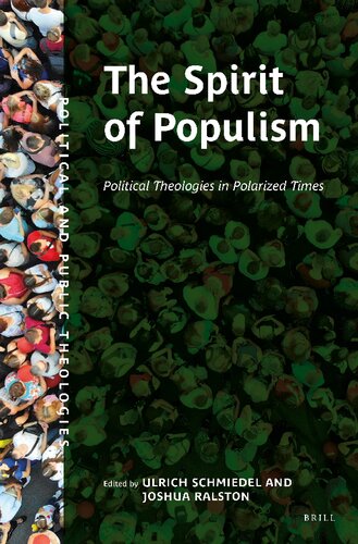 The Spirit of Populism Political Theologies in Polarized Times (Political and Public Theologies: Comparisons-Coalitions-Critiques, 1)