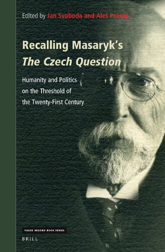 Recalling Masaryk's The Czech Question: Humanity and Politics on the Threshold of the Twenty-First Century (Value Inquiry Book / Central European Value Studies, 381)
