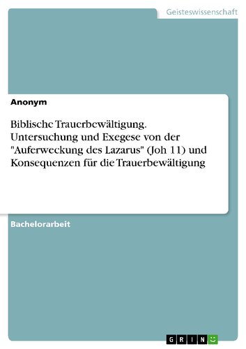 Biblische Trauerbewältigung. Untersuchung und Exegese von der 