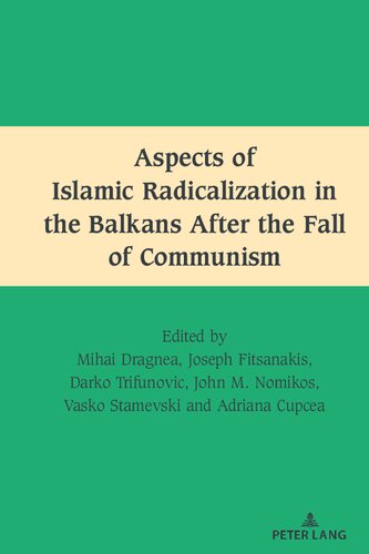 Aspects of Islamic Radicalization in the Balkans After the Fall of Communism (South-East European History, 2)