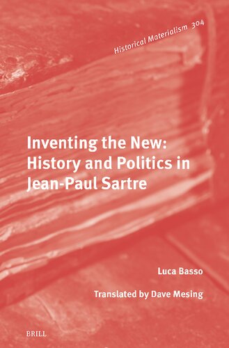 Inventing the New: History and Politics in Jean-paul Sartre (Historical Materialism Book, 304)