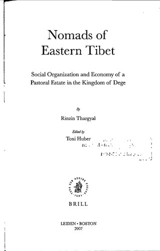 Nomads in Eastern Tibet: Social Organization and Economy of a Pastoral Estate in the Kingdom of Dege (Brill's Tibetan Studies Library, 15)