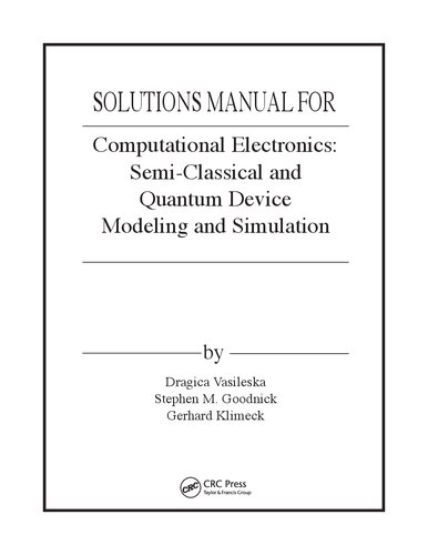 Computational Electronics: Semiclassical and Quantum Device Modeling and Simulation   (Solutions, Instructor Solution Manual)