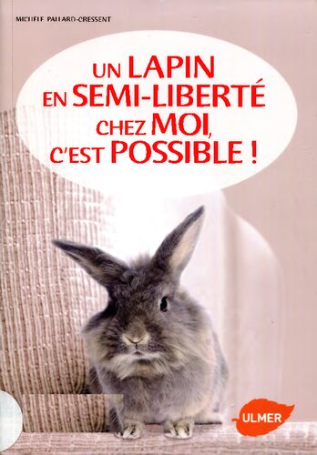 Un lapin en semi-liberté chez moi, c'est possible!