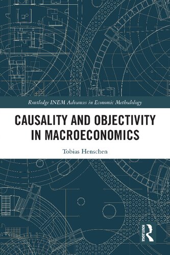 Causality and Objectivity in Macroeconomics (Routledge INEM Advances in Economic Methodology)