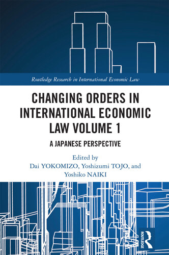 Changing Orders in International Economic Law Volume 1: A Japanese Perspective (Routledge Research in International Economic Law)