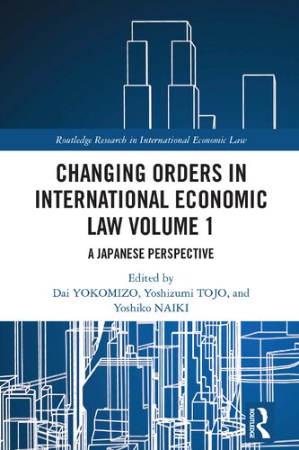 Changing Orders in International Economic Law Volume 1: A Japanese Perspective (Routledge Research in International Economic Law)