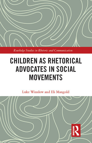 Children as Rhetorical Advocates in Social Movements (Routledge Studies in Rhetoric and Communication)