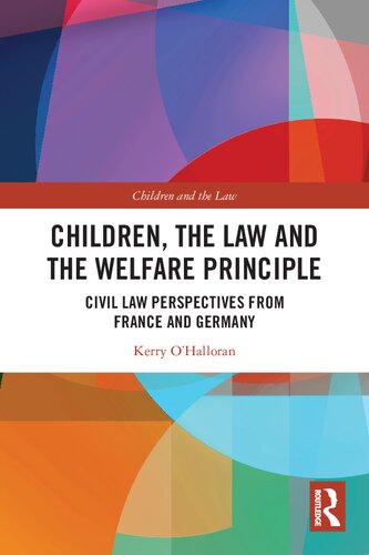 Children, the Law and the Welfare Principle: Civil Law Perspectives from France and Germany (Children and the Law)