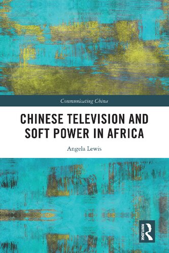 Chinese Television and Soft Power in Africa (Communicating China)