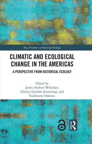 Climatic and Ecological Change in the Americas: A Perspective from Historical Ecology (New Frontiers in Historical Ecology)