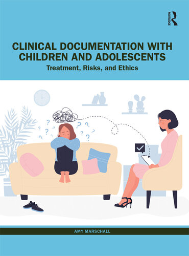 Clinical Documentation with Children and Adolescents: Treatment, Risks, and Ethics