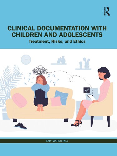 Clinical Documentation with Children and Adolescents: Treatment, Risks, and Ethics