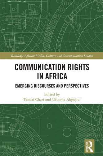 Communication Rights in Africa: Emerging Discourses and Perspectives (Routledge African Media, Culture and Communication Studies)